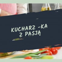 Kucharz/ka z pasją do gotowania - Krzyszkowice