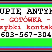 GOTÓWKA - SZYBKI KONTAKT - KUPIĘ ANTYKI / STAROCIE / DZIEŁA SZTUKI - ZADZWOŃ ~!~
