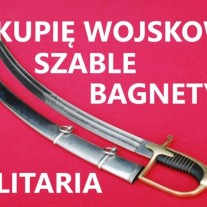 KUPIĘ SZABLE,BAGNETY,KORDZIKI,NOŻE,MILITARIA WOJSKOWE TELEFON 694972047