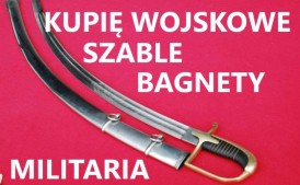 KUPIĘ SZABLE,BAGNETY,KORDZIKI,NOŻE,MILITARIA WOJSKOWE TELEFON 694972047