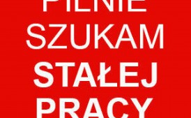 SZUKAM STAŁEJ PRACY!!!