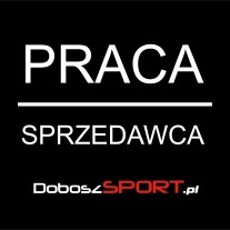 Sprzedawca - doradca Klienta - DoboszSPORT