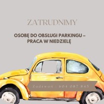 Osoba do obsługi parkingu – praca w niedzielę - Krzyszkowice