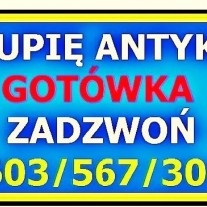 ZADZWOŃ - Kupię Antyki / SZYBKI SKUP ANTYKÓW -  Cała Małopolska !!!