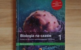 Podręcznik ,,Biologia na czasie" dla klas 1 liceum i technikum